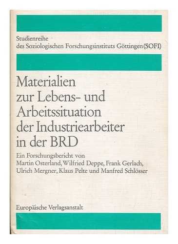 Imagen de archivo de Materialien zur Lebens- und Arbeitssituation der Industriearbeiter in der BRD. Ein Forschungsbericht. Studienreihe des Soziologischen Forschungsinstituts Gttingen. Softcover a la venta por Deichkieker Bcherkiste