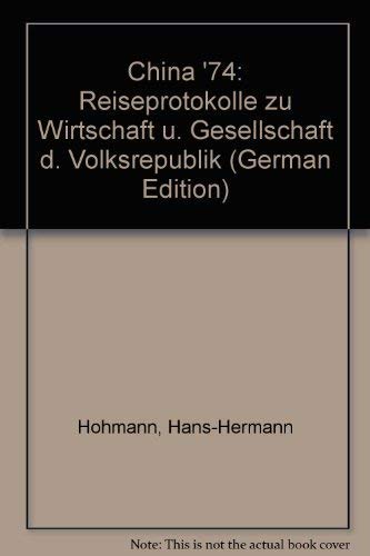 9783434002420: China '74: Reiseprotokolle zu Wirtschaft u. Gesellschaft d. Volksrepublik (German Edition)