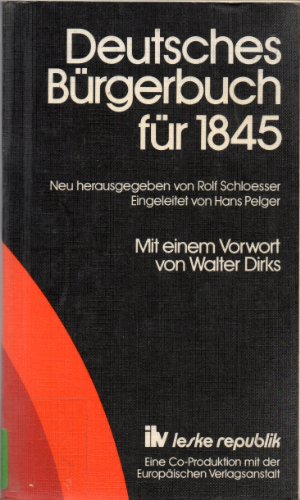 Deutsches Bürgerbuch für 1845 : Eingel. von Hans Pelger. Mit e. Vorw. von Walter Dirks / ilv-leske-republik ; Bd. 1. - Schloesser, Rolf