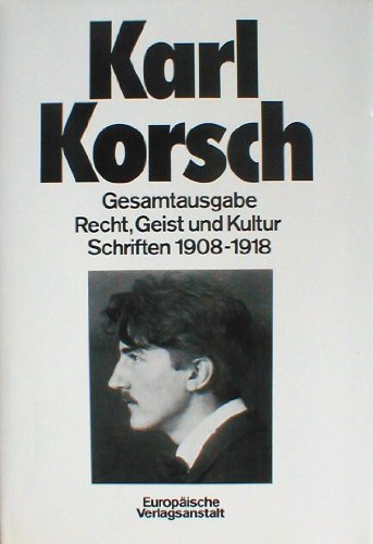 Korsch, Karl GesamtausgabeTeil: Bd. 1., Recht, Geist und Kultur : Schriften 1908 - 1918 / hrsg. v...