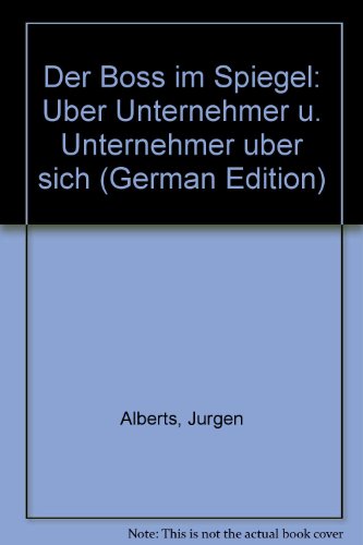 9783434003335: Der Boss im Spiegel: Über Unternehmer u. Unternehmer über sich (German Edition)