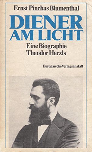 Diener am Licht. Eine Biographie Theodor Herzls. - Blumenthal, Ernst Pinchas
