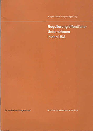 Regulierung oÌˆffentlicher Unternehmen in den USA (Schriftenreihe Gemeinwirtschaft) (German Edition) (9783434003908) by MuÌˆller, JuÌˆrgen