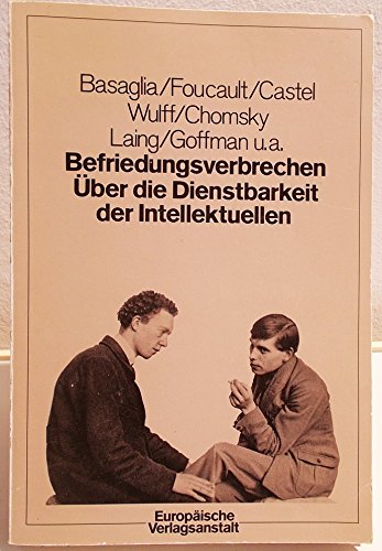 Imagen de archivo de Befriedungsverbrechen. ber die Dienstbarkeit der Intellektuellen. M. Beitrgen v. Basaglia, Foucault, Castel et al., a la venta por modernes antiquariat f. wiss. literatur