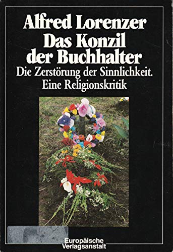 Das Konzil der Buchhalter: Die ZerstoÌˆrung der Sinnlichkeit : eine Religionskritik (German Edition) (9783434004356) by [???]