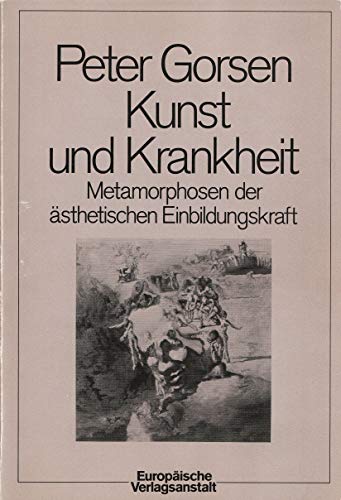 Kunst und Krankheit: Metamorphosen der aÌˆsthetischen Einbildungskraft (AusgewaÌˆhlte Schriften / Peter Gorsen) (German Edition) (9783434004431) by Gorsen, Peter