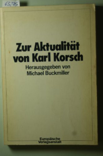 Zur Aktualität von Karl Korsch hrsg. von Michael Buckmiller. Mit Beitr. von G. Bammel . - Korsch Karl und Michael Buckmiller (Hg), Georg