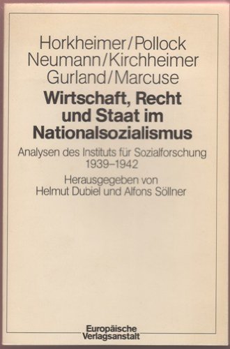 Wirtschaft, Recht und Staat im Nationalsozialismus. Analysen des Instituts für Sozialforschung 1939-1942. - Horkheimer / Pollock / Neumann / Kirchheimer / Gurland / Marcuse