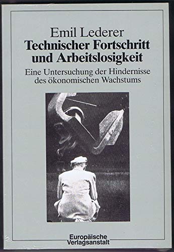 Stock image for Technischer Fortschritt und Arbeitslosigkeit. Eine Untersuchung der Hindernisse des konomischen Wachstums for sale by medimops