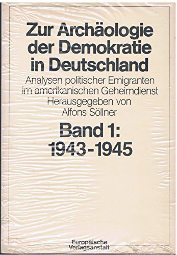 Beispielbild fr Zur Archologie der Demokratie in Deutschland Band 1: Analysen von politischen Emigranten im amerikanischen Auenministerium 1943-1945 zum Verkauf von Der Ziegelbrenner - Medienversand