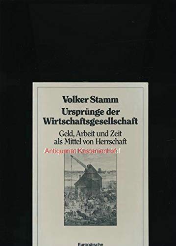 Beispielbild fr Ursprnge der Wirtschaftsgesellschaft. Geld, Arbeit und Zeit als Mittel von Herrschaft zum Verkauf von Versandantiquariat Felix Mcke