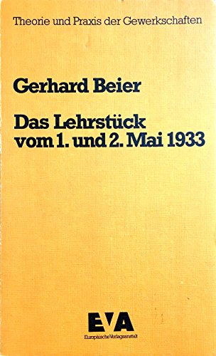 Stock image for Das Lehrstck vom 1.& 2. Mai 1933, Theorie und Praxis der Gewerkschaften for sale by Antiquariat Armebooks