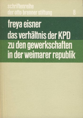 Beispielbild fr Das Verhltnis der KPD zu den Gewerkschaften in der Weimarer Republik. Schriftenreihe der Otto-Brenner-Stiftung , 8 zum Verkauf von NEPO UG