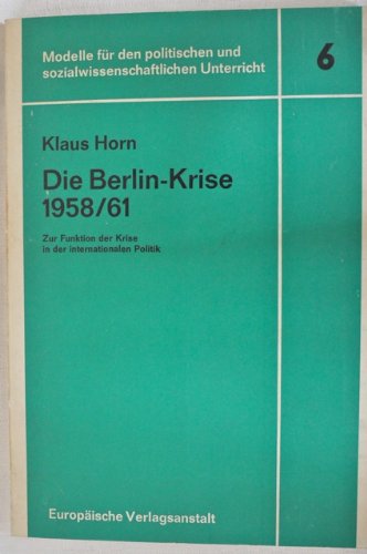 Imagen de archivo de Die Berlinkrise 1958/61. Zur Funktion der Krise in der internationalen Politik a la venta por medimops