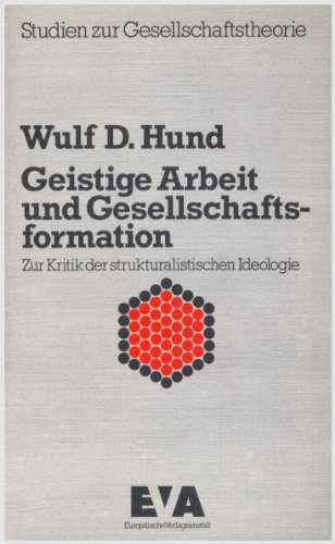 9783434200536: Geistige Arbeit und Gesellschaftsformation.. Zur Kritik der strukturalistischen Ideologie.