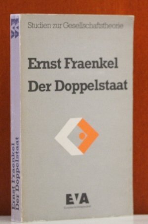 Der Doppelstaat: Ein Beitrag zur Theorie der Diktatur Ernst Fraenkel. [Rückübers. aus d. Engl. von Manuela Schöps in Zusammenarb. mit d. Verf.] - Fraenkel, Ernst