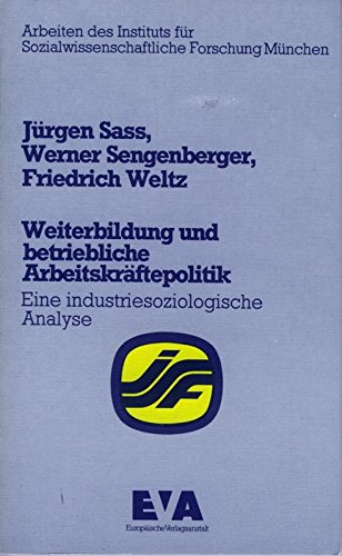 Stock image for Weiterbildung und betriebliche Arbeitskrftepolitik. Eine industriesoziologische Analyse for sale by Gerald Wollermann