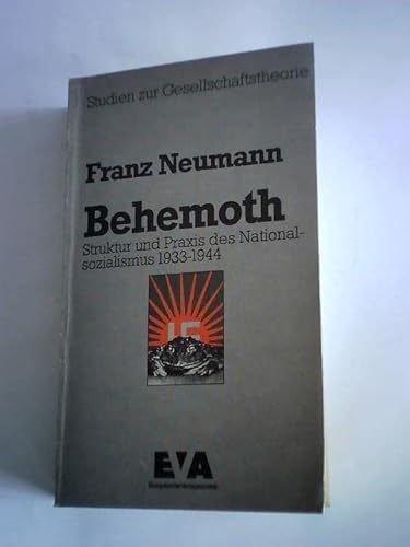 Behemoth : Struktur und Praxis des Nationalsozialismus 1933 - 1944. Franz Neumann. Hrsg. u. mit e. Nachw. 