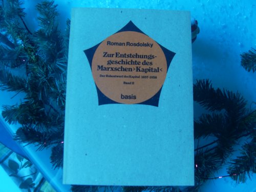 Zur Entstehungsgeschichte des Marxschen "Kapital". Der Rohentwurf des Kapital 1857-1858.