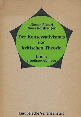 Stock image for Der Konservativismus der kritischen Theorie for sale by Versandantiquariat Felix Mcke