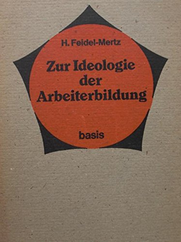 Beispielbild fr Zur Ideologie der Arbeiterbildung zum Verkauf von CSG Onlinebuch GMBH