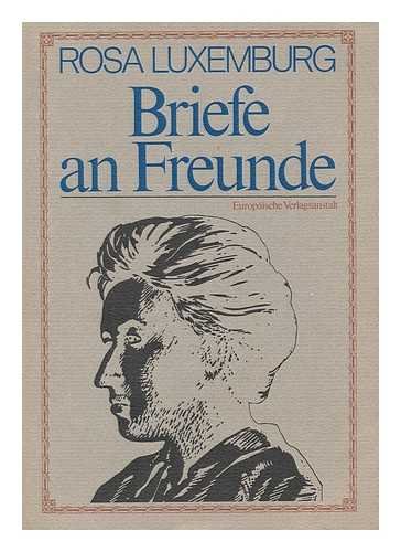 Briefe an Freunde (German Edition) (9783434450580) by Luxemburg, Rosa