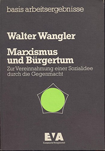 Beispielbild fr Marxismus und Brgertum. Zur Vereinnahmung einer Sozialidee durch die Gegenmacht zum Verkauf von medimops