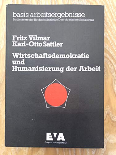 Wirtschaftsdemokratie und Humanisierung der Arbeit: Systemat. Integration d. wichtigsten Konzepte (Basis Arbeitsergebnisse) (German Edition) (9783434450719) by Vilmar, Fritz