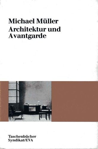 Architektur und Avantgarde: Ein vergessenes Projekt der Moderne? (TaschenbuÌˆcher Syndikat/EVA) (German Edition) (9783434460329) by MuÌˆller, Michael