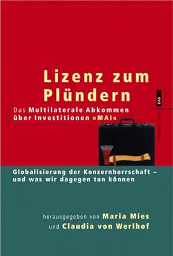 9783434461944: Lizenz Zum Plündern: Das Multilaterale Abkommen Über Investitionen Mai ; Globalisierung Der Konzernherrschaft Und Was Wir Dagegen Tun Können