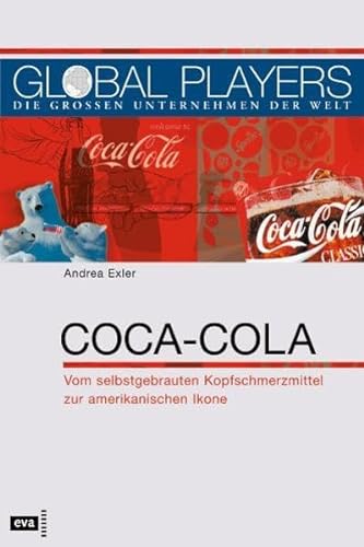 Stock image for Global Players. Coca-Cola. Vom selbstgebrauten Aufputschmittel zur amerikanischen Ikone for sale by medimops