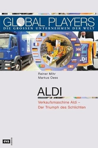 Stock image for Global Players. Aldi. Verkaufsmaschine Aldi - Der Triumph des Schlichten for sale by medimops