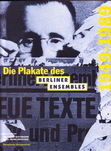 Die Plakate des Berliner Ensembles 1949 - 1989. - Dieckmann, Friedrich (Hrsg.) und Karl-Heinz Drescher
