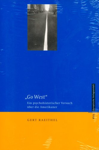 Stock image for Go West": Ein psychohistorischer Versuch ber die Amerikaner. for sale by medimops