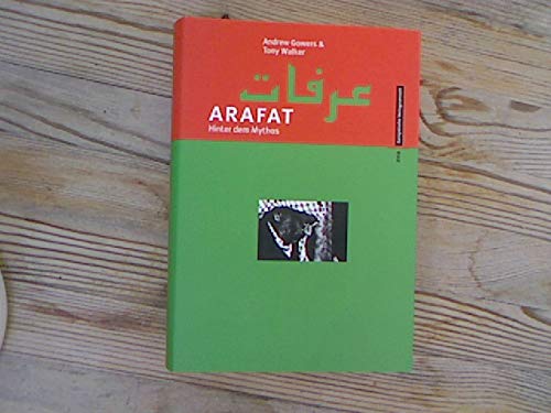 Arafat : hinter dem Mythos - Andrew Gowers ; Tony Walker