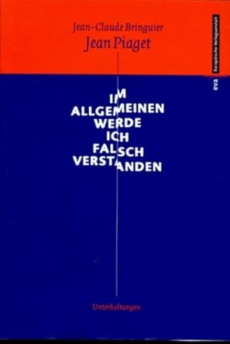 Stock image for Im allgemeinen werde ich falsch verstanden Jean-Claude Bringuier ; Jean Piaget. Aus dem Franz. bers. von Enrico Heinemann und Reinhard Tiffert. Mit einem Vorw. zur dt. Ausg. von May Widmer-Perrenoud for sale by ralfs-buecherkiste