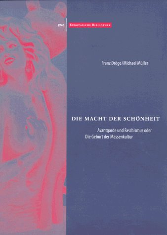 Beispielbild fr Die Macht der Schnheit. Avantgarde und Faschismus oder die Geburt der Massenkultur zum Verkauf von medimops