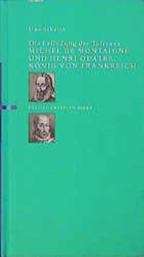Die Erfindung der Toleranz Michel de Montaigne und Henri Quatre Duographie Bd. 8