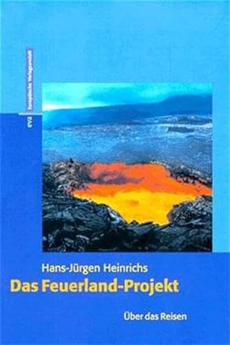 Das Feuerland-Projekt: UÌˆber das Reisen (German Edition) (9783434504047) by Heinrichs, Hans-JuÌˆrgen
