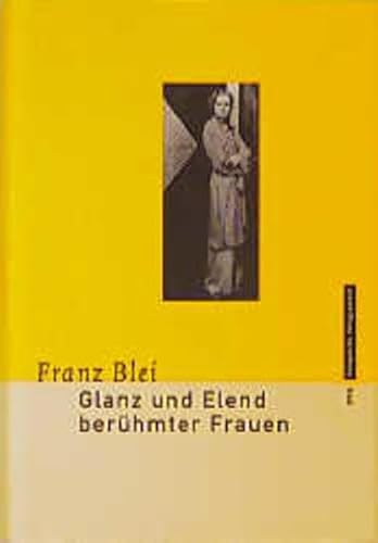 Glanz und Elend berÃ¼hmter Frauen. (9783434504160) by Blei, Franz; Baacke, Rolf-Peter