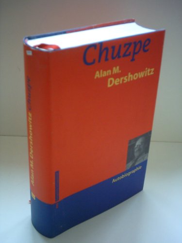 Chuzpe : Autobiographie. Aus dem Amerikan. übers. von Thomas Bertram - Dershowitz, Alan M.