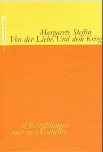 Von der Liebe. Und dem Krieg. 13 ErzÃ¤hlungen und 2 Gedichte. (9783434504610) by Steffin, Margarete; TÃ¶teberg, Michael