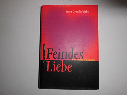 Stock image for Feindes Liebe. Eine wahre Geschichte. Aus dem Amerikanischen bersetzt von Michael Haupt. for sale by Mephisto-Antiquariat