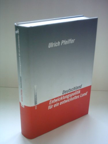 Deutschland, Entwicklungspolitik fuÌˆr ein entwickeltes Land (German Edition) (9783434504825) by Pfeiffer, Ulrich