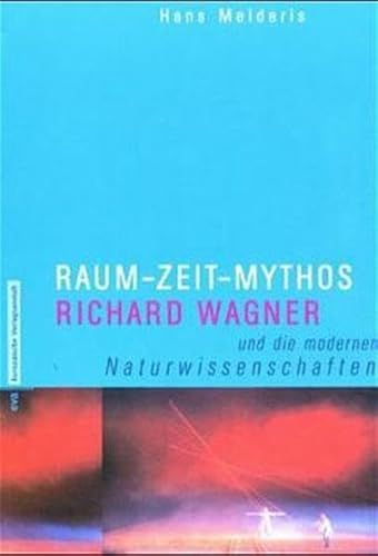 9783434504870: Raum - Zeit - Mythos. Richard Wagner und die modernen Naturwissenschaften