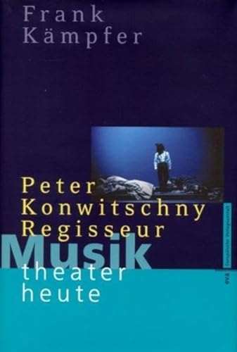 9783434505051: Musiktheater heute. Peter Konwitschny, Regisseur.