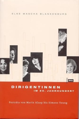 9783434505365: Dirigentinnen im 20. Jahrhundert. Portrts von Maria Alsop bis Simone Young