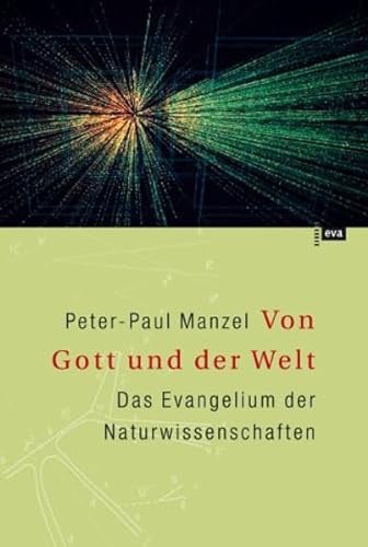 Von Gott und der Welt : Das Evangelium der Naturwissenschaften.