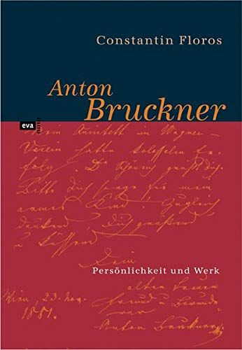 Anton Bruckner. Persönlichkeit und Werk - Constantin, Floros