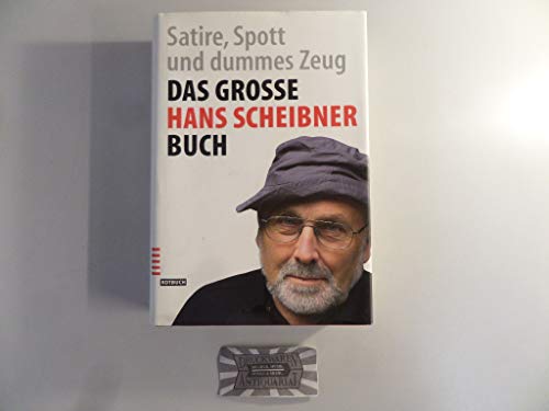 Das große Hans Scheibner-Buch. Satire, Spott und dummes Zeug - Scheibner, Hans